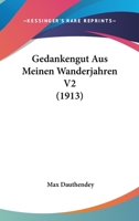 Gedankengut Aus Meinen Wanderjahren V2 (1913) 1173110402 Book Cover