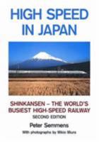 High Speed in Japan: Second Edition: Shinkansen: the World's Busiest High-speed Railway 1902336143 Book Cover