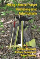 Making a Natural Trumpet/Herstellung einer Naturtrompete 099368811X Book Cover