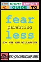 Fearless Parenting for the New Millennium Protect Your Children from What Parents Fear the Most: Terrorism, School Violence, Sexual Exploitation, Abduction and Kidnapping 1414044747 Book Cover