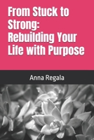 From Stuck to Strong: Rebuilding Your Life with Purpose B0GWWGZ65D Book Cover