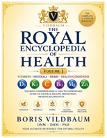 THE ROYAL ENCYCLOPEDIA OF HEALTH: The Complete A–Z Guide to Vitamins, Minerals, Herbs, Supplements, Health Conditions, Prevention, Healing & Longevity B0H8KHT8Q8 Book Cover