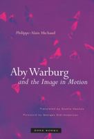 Aby Warburg and the Image in Motion 1890951404 Book Cover