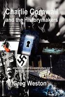 Charlie Cornwall and the Historymakers 1446787133 Book Cover