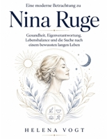 Eine moderne Betrachtung zu Nina Ruge: Gesundheit, Eigenverantwortung, Lebensbalance und die Suche nach einem bewussten langen Leben (German Edition) B0HGLBYC9S Book Cover