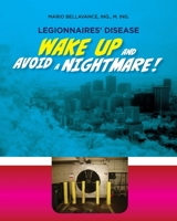 Legionnaires' Disease. Wake Up and Avoid a Nightmare!: Julien Croteau, a living whistle-blower among the dead 1999518462 Book Cover