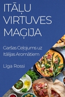 Itāļu Virtuves Maģija: Garsas Ceļojums uz Itālijas Aromātiem 1835591213 Book Cover