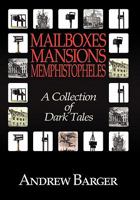 Mailboxes - Mansions - Memphistopheles: A Collection of Dark Tales 1933747277 Book Cover