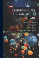 Lehrbuch Der Organischen Chemie: Von Victor Meyer Und Paul Jacobson 1021656801 Book Cover