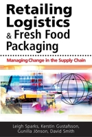 Retailing Logistics and Fresh Food Packaging: Managing Change in the Supply Chain 0749455179 Book Cover