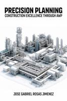 Precision Planning: Construction Excellence through AWP 196462942X Book Cover