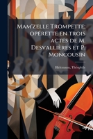 Mam'zelle Trompette; opérette en trois actes de M. Desvallières et P. Moncousin 1173182489 Book Cover