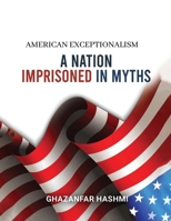 American Exceptionalism: A Nation Imprisoned in Myths B0GPGXC69Q Book Cover