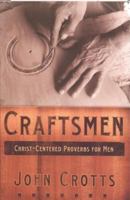Craftsmen: Skillfully Leading Your Family for Christ 0976758237 Book Cover