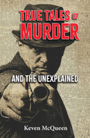 True Tales of Murder and the Unexplained 1455628786 Book Cover