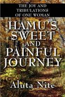 Hamu's Sweet and Painful Journey: The Joy and Tribulations of One Woman 1456025376 Book Cover
