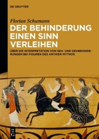 Der Behinderung Einen Sinn Verleihen: Über Die Interpretation Von Seh- Und Gehbehinderungen Bei Figuren Des Antiken Mythos 311138179X Book Cover