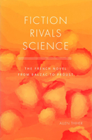 Fiction Rivals Science: The French Novel from Balzac to Proust 082621357X Book Cover