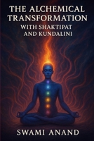 THE ALCHEMICAL TRANSFORMATION WITH SHAKTIPAT AND KUNDALINI B0F38B3BHW Book Cover