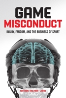 Game Misconduct: Injury, Fandom, and the Business of Sport 1773630067 Book Cover