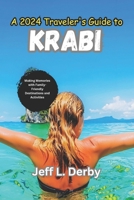 A 2024 Traveler's Guide to Krabi: Making Memories with Family-Friendly Destinations and Activities B0CQRMB82L Book Cover