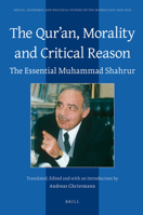 The Qur'an, Morality and Critical Reason: The Essential Muhammad Shahrur (Social, Economic and Political Studies of the Middle East and Asia) 9004171037 Book Cover