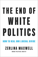 The End of White Politics 0306873613 Book Cover