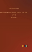 Retrospect of Western Travel Volume I of II 1523733187 Book Cover