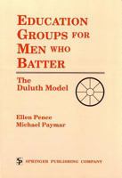 Education Groups for Men Who Batter: The Duluth Model 0826179908 Book Cover