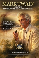 Mark Twain And the Making of American Literature B0GYBVRW9S Book Cover
