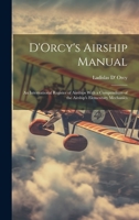 D'Orcy's Airship Manual: An International Register of Airships With a Compendium of the Airship's Elementary Mechanics 1019426101 Book Cover