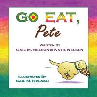 Go Eat, Pete 1936499061 Book Cover