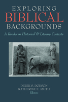 Exploring Biblical Backgrounds: A Reader in Historical and Literary Contexts 1481308548 Book Cover