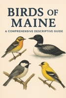Birds of Maine: A Comprehensive Descriptive Guide B0FSHFM5JG Book Cover