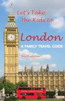 Let's Take the Kids to London: A Family Travel Guide