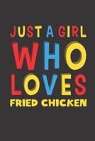 Just A Girl Who Loves Fried Chicken: Fried Chicken Lovers Girl Women Funny Gifts Lined Journal Notebook 6x9 120 Pages 1676612009 Book Cover