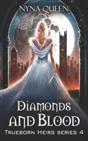 Diamonds and Blood: Truborn Heirs Series Book 4 B0C9S1WPVF Book Cover
