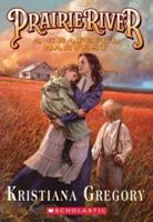Prairie River: A Grateful Harvest 0439439930 Book Cover