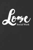 Love Social Work Notebook: White Blank Love Social Work Notebook / Journal Gift ( 6 x 9 - 110 blank pages ) 1712420054 Book Cover