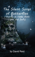 The Silent Songs of Butterflies: Stories in Verse Both Light and Dark 1777128501 Book Cover