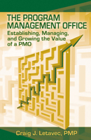 The Program Management Office: Establishing, Managing And Growing the Value of a PMO 1932159592 Book Cover