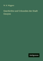 Geschichte und Urkunden der Stadt Gnoyen 3563658668 Book Cover