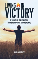 Living in Victory: 9 Spiritual Truths for Transformation and Renewal 1950069206 Book Cover