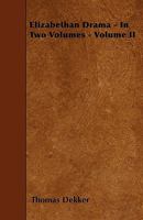 Elizabethan Drama, Part 2: Dekker, Jonson, Beaumont, Fletcher, Webster, Massinger (Harvard Classics, Part 47) 1616401699 Book Cover