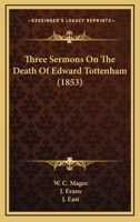 Three Sermons On The Death Of Edward Tottenham 1165652439 Book Cover