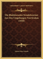 Die Rhabdocoelen Strudelwurmer Aus Den Umgebungen Von Krakau (1858) 1173275819 Book Cover
