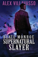 Blaze Monroe: Supernatural Slayer 1709801638 Book Cover