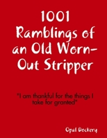 1001 Ramblings of an Old Worn-Out Stripper 1312094907 Book Cover