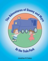 The Adventures of Danny and Myra: At the Train Park B0GP2SJYGW Book Cover
