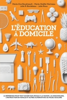 L’éducation à domicile: La référence pour tout savoir sur l’école à la maison, le unschooling, l’instruction en famille et autres alternatives au milieu scolaire B087SFZ56N Book Cover